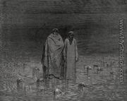The Inferno, Canto 32, lines 20-22: “Look how thou walkest. Take/ Good heed, thy soles do tread not on the heads/ Of thy poor brethren.” - Gustave Dore