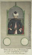 Orkhan Son of Osman, Second Emperor of the Turks in the Year 1326 - C. du Bose